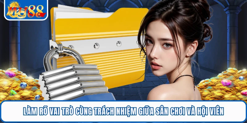 Làm rõ vai trò cùng trách nhiệm giữa sân chơi và hội viên 