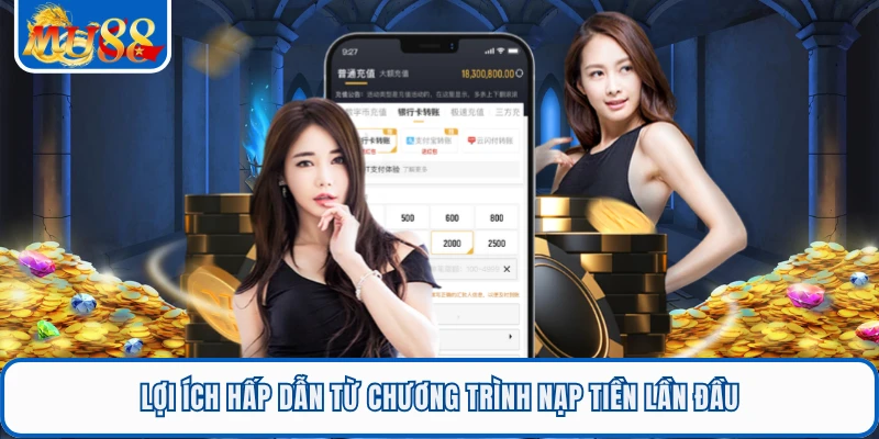 Lợi ích hấp dẫn từ chương trình nạp tiền lần đầu