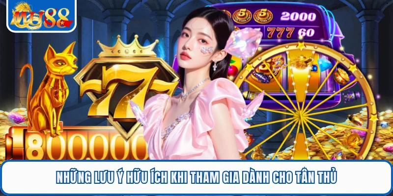 Những lưu ý hữu ích khi tham gia dành cho tân thủ
